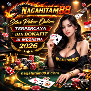Nagahitam88: Situs Poker Online Terpercaya dan Bonafit di Indonesia 2026