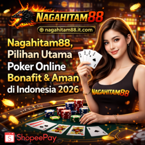 Nagahitam88, Pilihan Utama Poker Online Bonafit & Aman di Indonesia 2026