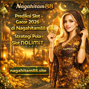 Prediksi Slot Gacor 2026 di Nagahitam88 Strategi Pola Slot Nolimit City