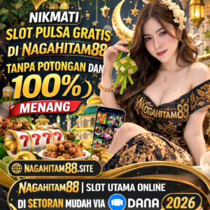 Nikmati Slot Pulsa Gratis di Nagahitam88, Tanpa Potongan dan 100% Menang