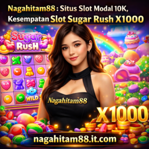 Nagahitam88: Situs Slot Modal 10K, Kesempatan Slot Sugar Rush X1000