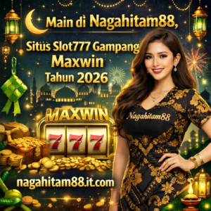 Main di Nagahitam88, Situs Slot777 Gampang Maxwin Tahun 2026